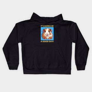 It's Guinea Be A Good Day | Guinea Pig Kids Hoodie